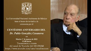 Ceremonia por el centésimo aniversario del Dr. Pablo González Casanova. - YouTube