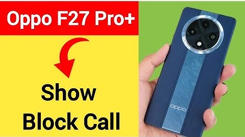 Oppo F27 Pro + 5G me block call Kaise dekhen, how to show block call