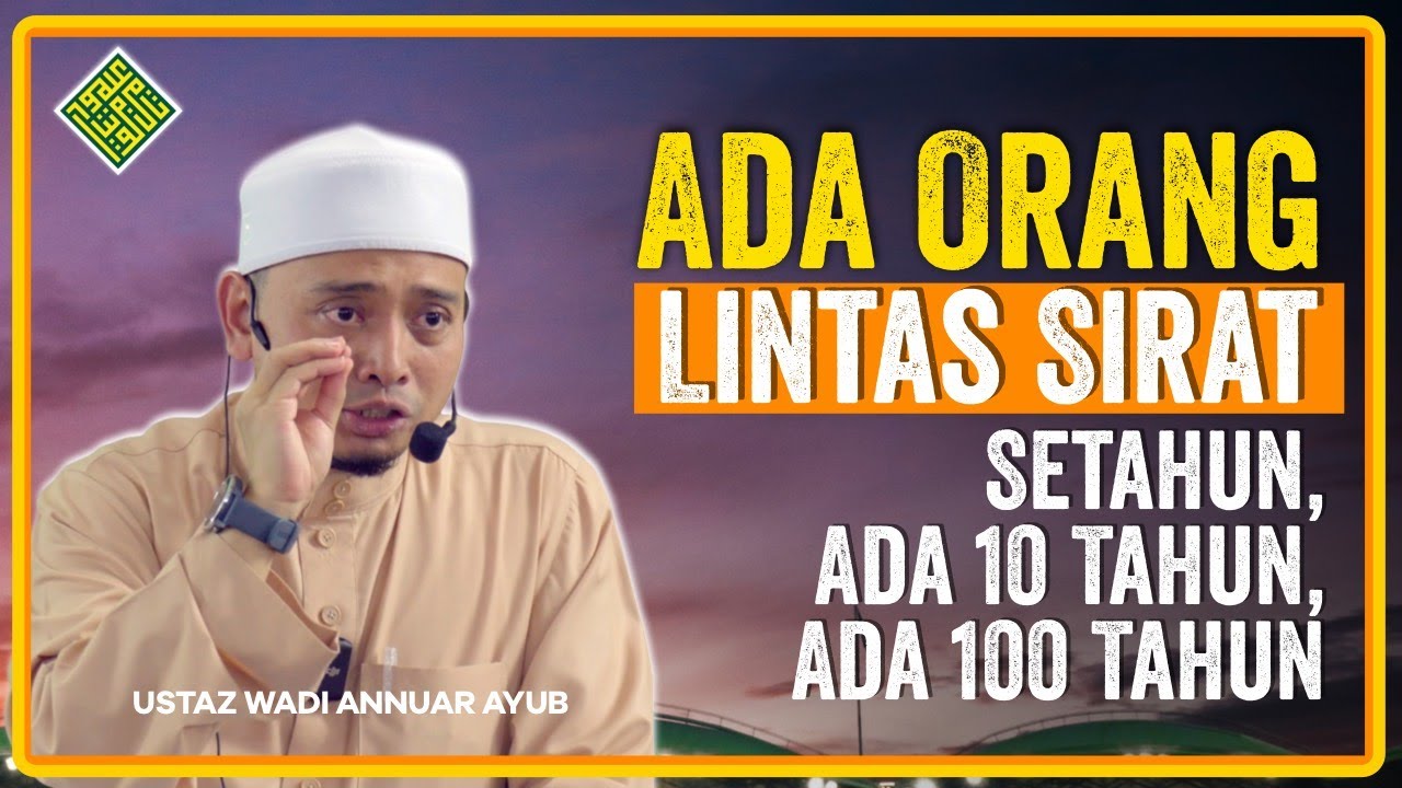 Ustaz Wadi Annuar Ayub - Kuliah Penuh (Peristiwa Titian Sirat)