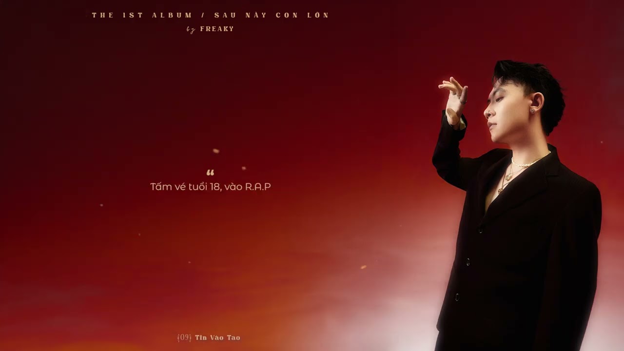 Ver Freaky - Tin Vào Tao (ft. CM1X) | ‘Sau Này Con Lớn’ the album en YouTube Ver Freaky - Tin Vào Tao (ft. CM1X) | ‘Sau Này Con Lớn’ the album en YouTube