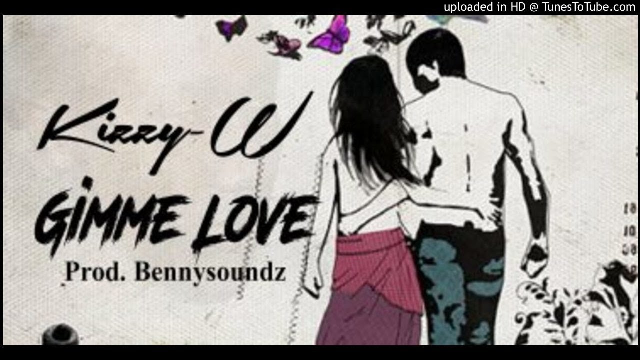 Kizzy W - Gimme Love [Prod.BeanySound] (NEW MUSIC 2017)