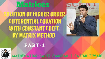 Matrix,Solution of Higher order Differential Equation with constant coeff. by Matrix Method | Part-1