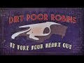 Dirt poor robins  it tore your heart out official audio and lyrics