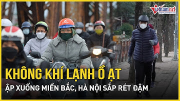 Không khí lạnh ồ ạt ập xuống miền Bắc, Hà Nội sắp rét đậm, sáng đến trưa chênh lệch 14 độ