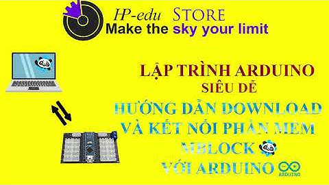 Hướng Dẫn Download Và Kết Nối Phần Mềm Mblock Với Arduino | Lập Trình Arduino Siêu Dễ