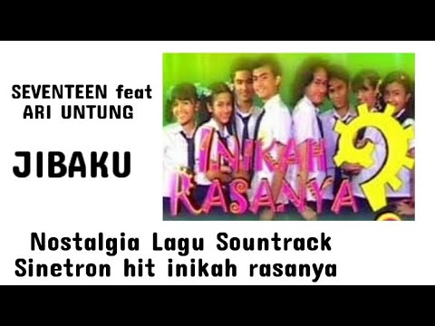 JIBAKU - Seventeen feat Ari UNTUNG sountrack inikah rasanya