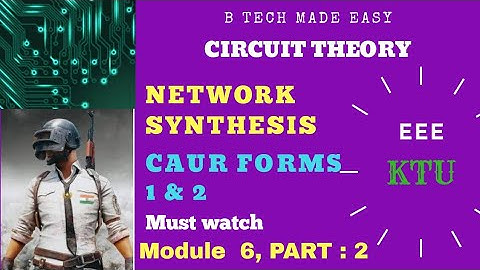 Caur forms 1 & 2 / Network Synthesis :Module  6 / Important topic / EE Circuit Theory