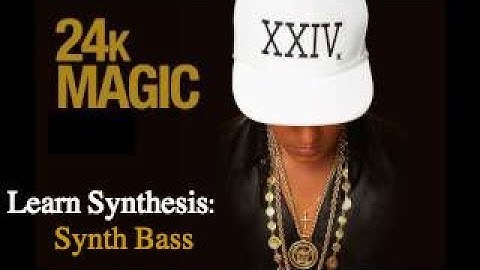 Learn Synthesis: How to create a 24k Magic Bass in any Synth