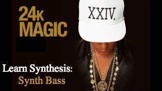 Learn Synthesis: How to create a 24k Magic Bass in any Synth