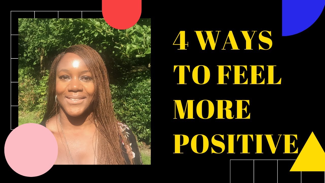 4 Ways to Feel More Positive