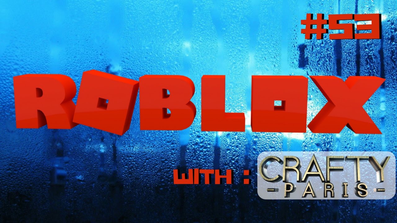 ROBLOX Gameplay Live Stream #53 Crafty Paris 😜😜😜
