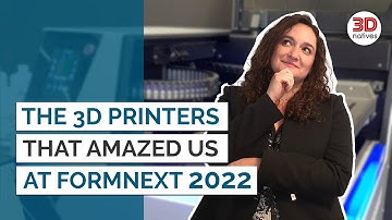 The 3D Printers That AMAZED Us at Formnext 2022 | 3Dnatives