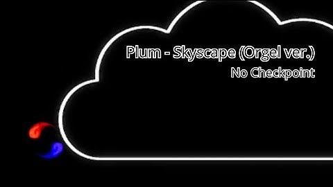 [ADOFAI] Plum - Skyscape (Orgel ver.) | No Checkpoint Clear