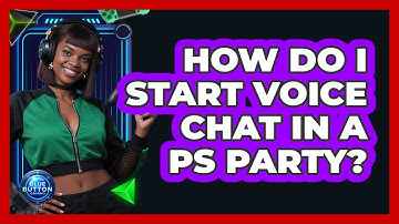 How Do I Start Voice Chat In A PS Party?