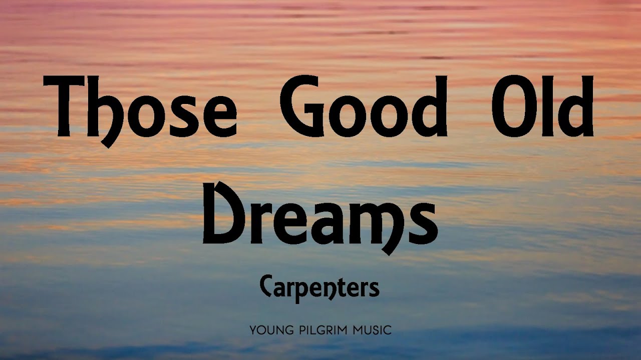 Carpenters   Those Good Old Dreams Lyrics