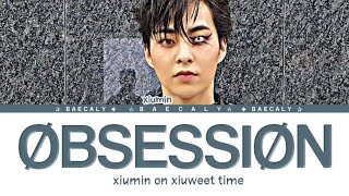 XIUMIN 'Obsession' Lyrics (Han/Rom/Indo Sub) XIUWEET TIME - X-XIUMIN OBSESSION