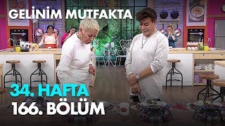 Gelinim Mutfakta 34. Hafta 166. Bölüm - Full Bölüm