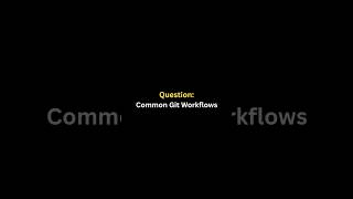 Common Git Workflows | #git #workflow #devops #interview