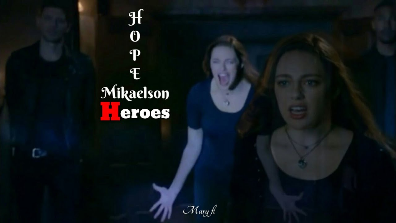 Hope Mikaelson ⚜️ Heroes | [ The originals+Legacies ]