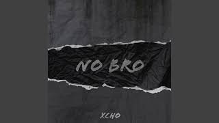 Xcho - No Bro (Slowed)