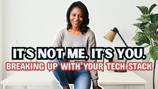 It’s not me, it’s you: Breaking up with your tech stack