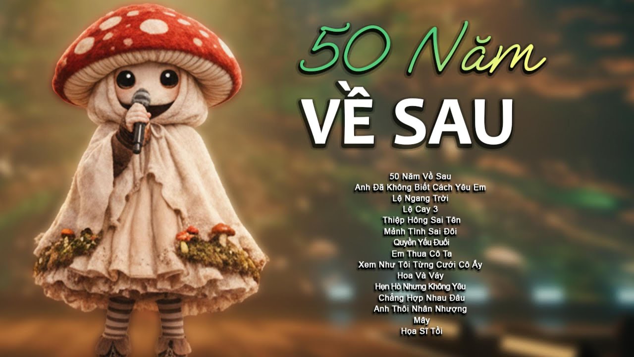 50 Năm Về Sau - Nhạc Trẻ Ballad Việt 2026 | Chọn Lọc 15 Bài Hát Hot Trend 2026