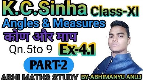 K.C.Sinha Maths Angles and Measures कोण और माप Ex-4.1 (PART-2)Qn.5to 9 By Abhimanyu Anuj
