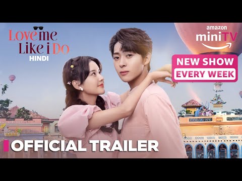 Love Me Like I Do - Official Trailer | Chinese Drama In Hindi | Amazon miniTV Imported