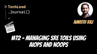 #72 - Managing SRE Toils Using AIOps and NoOps - Amrith Raj (Clip)