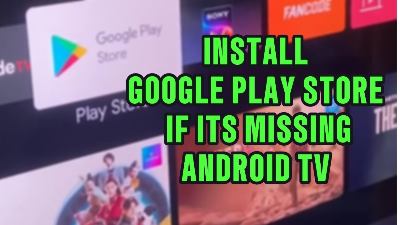 How to Install Google Play Store on Android Smart TV (If It’s Missing ...