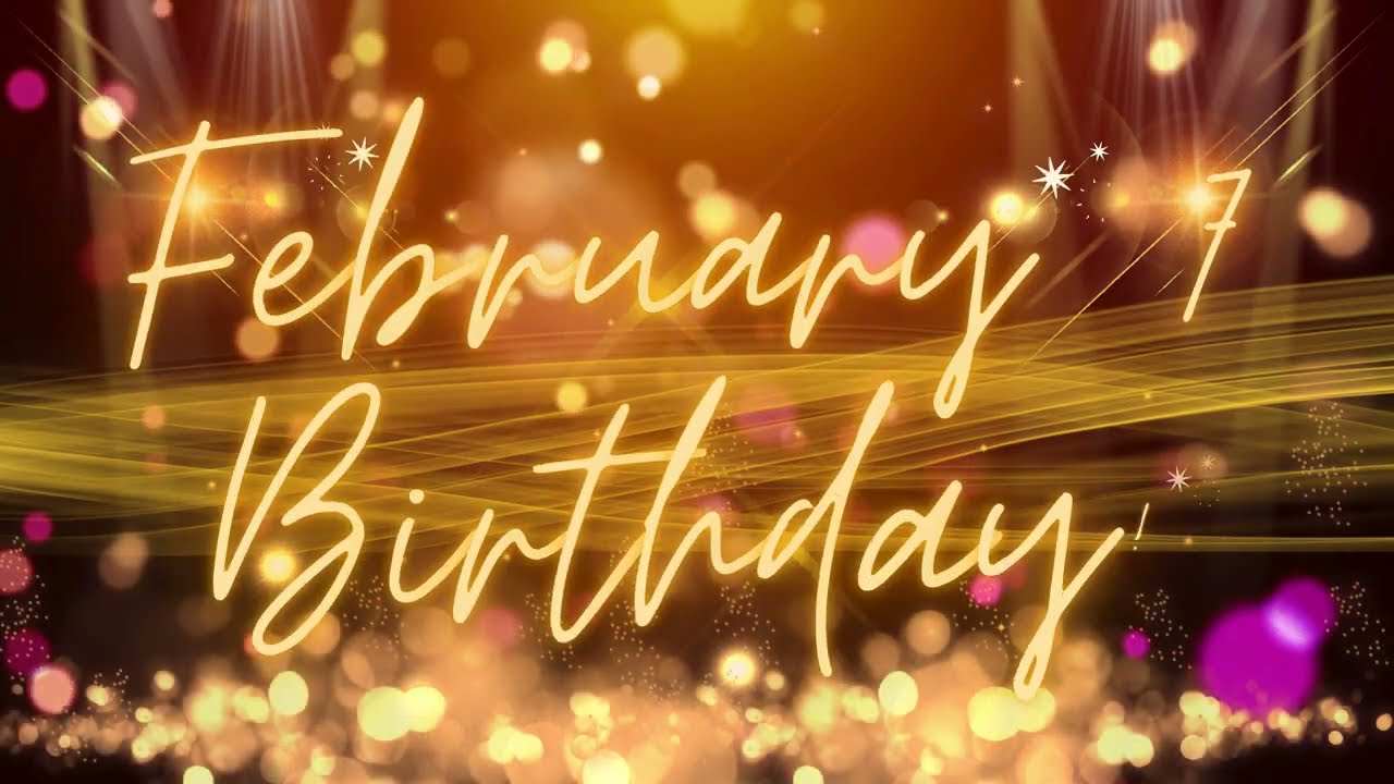 February 7 Birthday Song & Countdown! Happy Birthday To You For February 7 With Countdown!