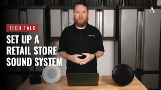 Set Up a Retail Store Sound System on Pro Acoustics Tech Talk Episode #99