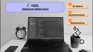 LeetCode 1975 Explained | Maximum Matrix Sum | Greedy + Absolute Values