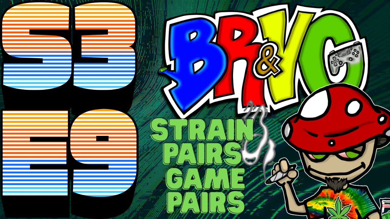 🟩🟩BONG RIPS AND VIDEO GAMES | S3E9 | Strain Pairs Game Pairs