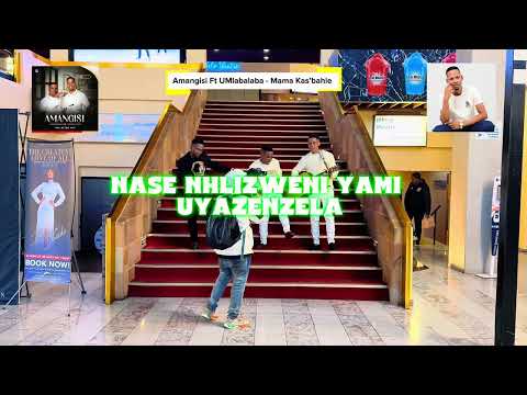 Amangisi Ft @Umlabalaba - Mama Kas’bahle (Short Lyric Video)