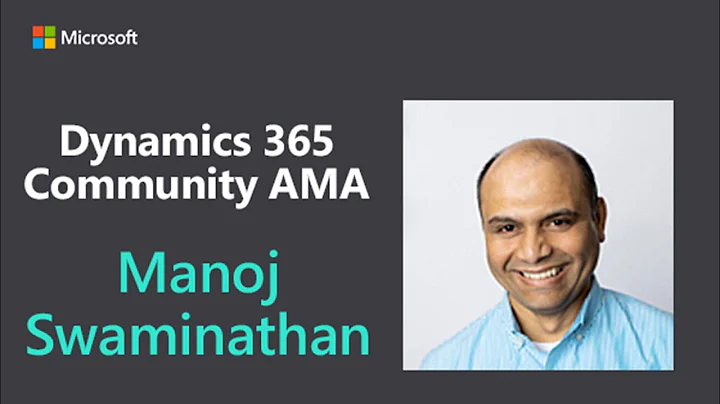 Dynamics 365 Community AMA with Manoj Swaminathan