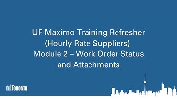 UF Maximo Training Refresher (Hourly Rate Suppliers) Module 2 – Work Order Status and Attachments