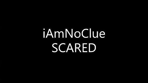 iAmNoClue - SCARED (Lyrics)