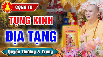 (Cộng tu) Tụng Kinh Địa Tạng "Quyển Thượng và Quyển Trung" - Thầy Thích Đạo Thịnh Hội Tập