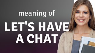 Understanding the Phrase "Let's Have a Chat": A Guide for English Learners