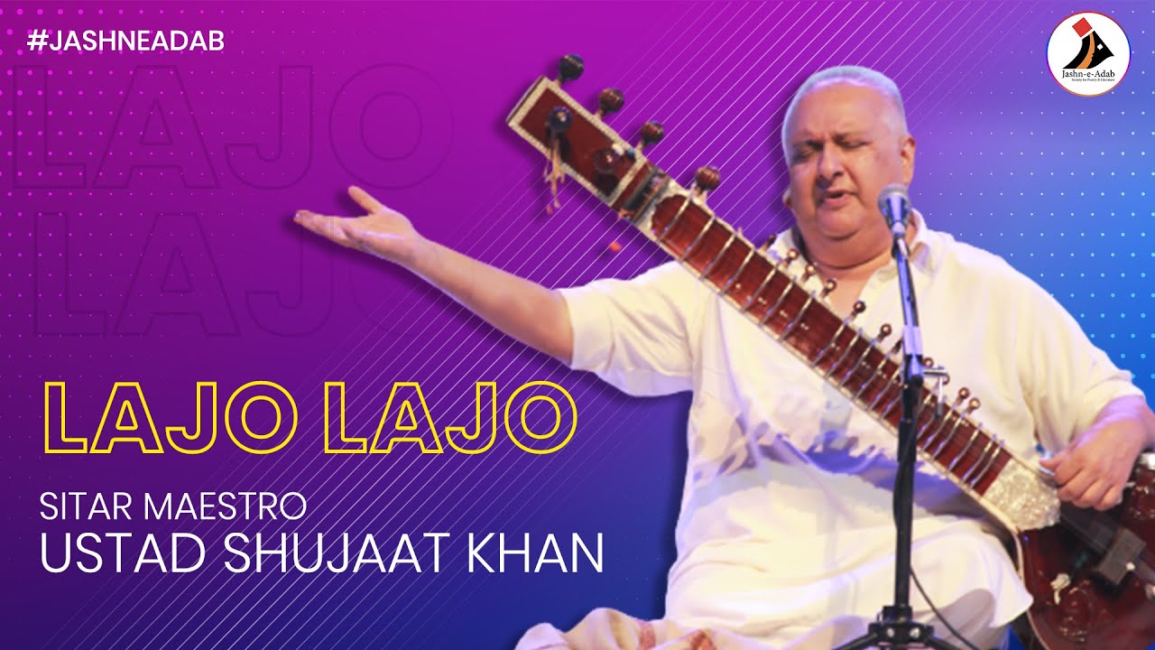Lajo Lajo Sitar Maestro Ustad Shujaat Khan JashneAdab YouTube