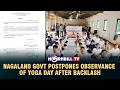 NAGALAND GOVT POSTPONES OBSERVANCE OF YOGA DAY AFTER BACKLASH