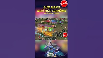 VÕ LÂM 1 MOBILE - SỨC MẠNH NGŨ ĐỘC CHƯỞNG SAU UPDATE 12 2022 | LnP
