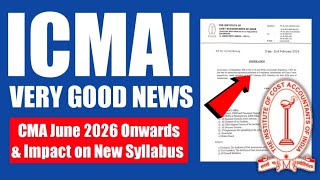 ICMAI Very Good News on CMA June 26 Exam | Impact on New Syllabus