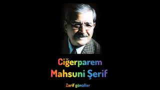 Mahsuni Şerif - Ciğerparem (  ANISINA) Rahmetle anıyorum..