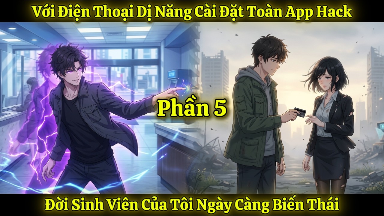 Với Điện Thoại Dị Năng Cài Đặt Toàn App Hack, Đời Sinh Viên Của Tôi Ngày Càng Biến Thái | Phần 5
