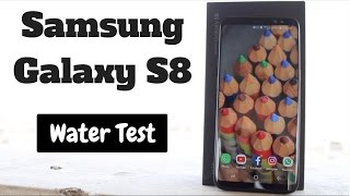 Samsung Galaxy S8 Water Resistant Test Galaxy S8 Plus Waterproof?