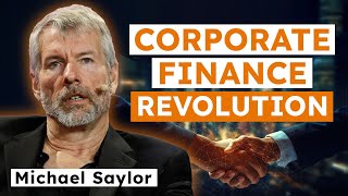 Bitcoin Revolutionizes Corporate Finance | Michael Saylor