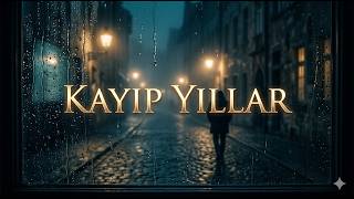 Kayıp Yıllar - Kalbinize Dokunacak Türkçe Slow Şarkı