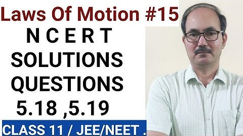 NCERT SOLUTIONS II CHAPTER 5 LAWS OF MOTION II QUESTIONS  NO 5.18 , 5.19 II PHYSICS CLASS 11.